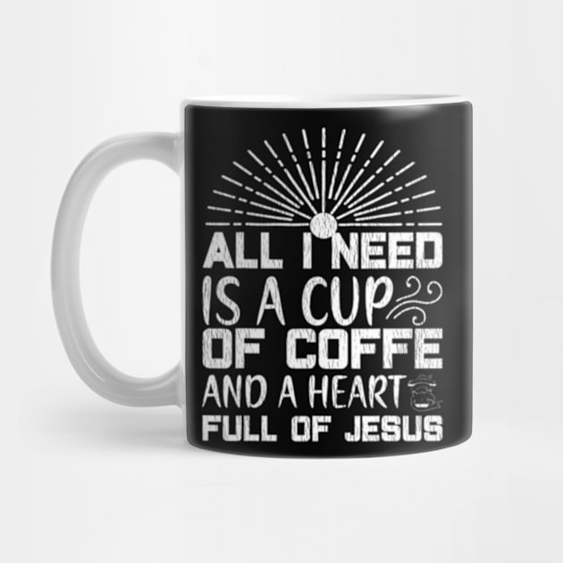 All I Need Coffee And A Heart Full Of Jesus by marchizano